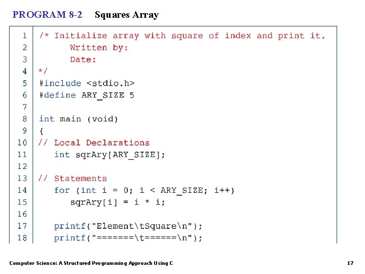 PROGRAM 8 -2 Squares Array Computer Science: A Structured Programming Approach Using C 17 PROGRAM 8 -2 Squares Array Computer Science: A Structured Programming Approach Using C 17