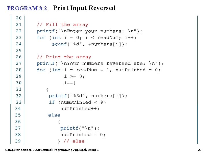 PROGRAM 8 -2 Print Input Reversed Computer Science: A Structured Programming Approach Using C PROGRAM 8 -2 Print Input Reversed Computer Science: A Structured Programming Approach Using C