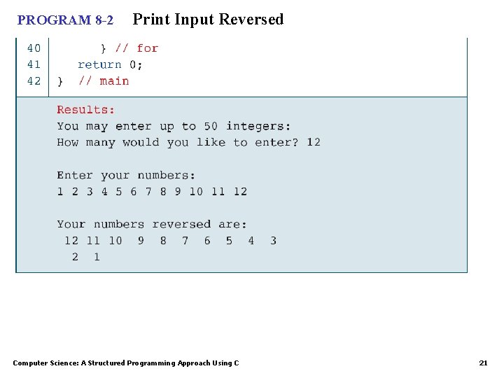 PROGRAM 8 -2 Print Input Reversed Computer Science: A Structured Programming Approach Using C PROGRAM 8 -2 Print Input Reversed Computer Science: A Structured Programming Approach Using C