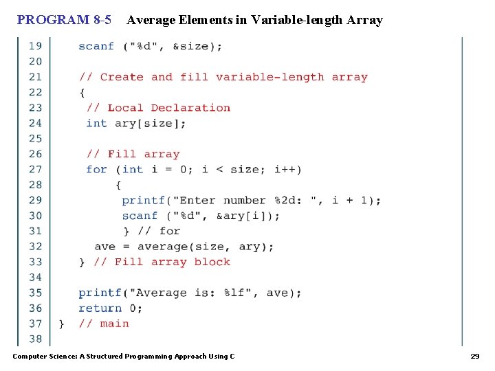 PROGRAM 8 -5 Average Elements in Variable-length Array Computer Science: A Structured Programming Approach PROGRAM 8 -5 Average Elements in Variable-length Array Computer Science: A Structured Programming Approach