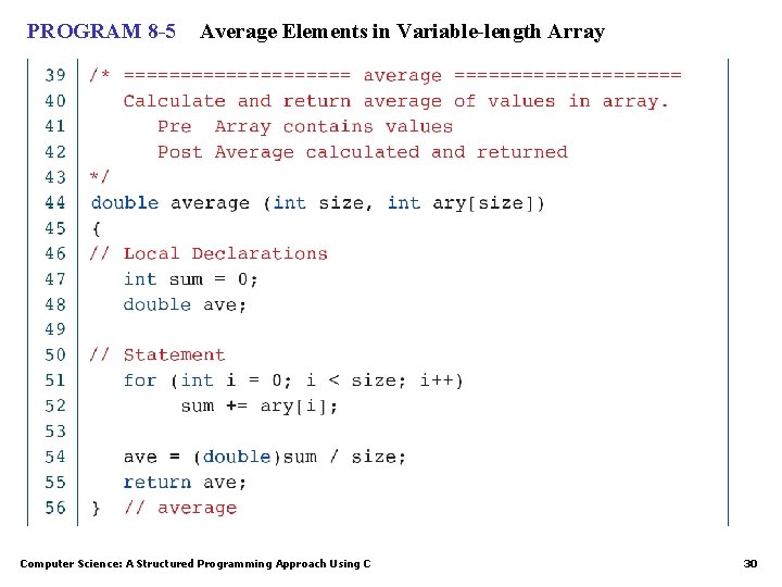 PROGRAM 8 -5 Average Elements in Variable-length Array Computer Science: A Structured Programming Approach PROGRAM 8 -5 Average Elements in Variable-length Array Computer Science: A Structured Programming Approach