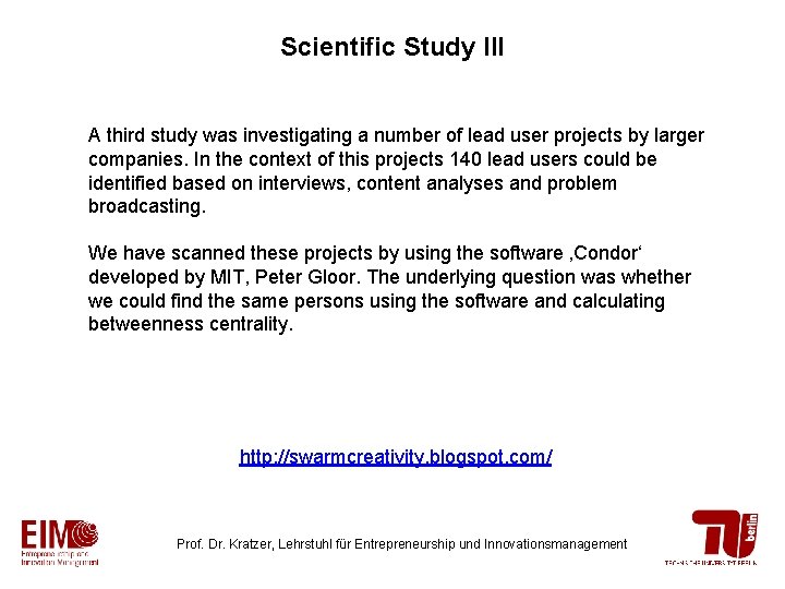 Scientific Study III A third study was investigating a number of lead user projects