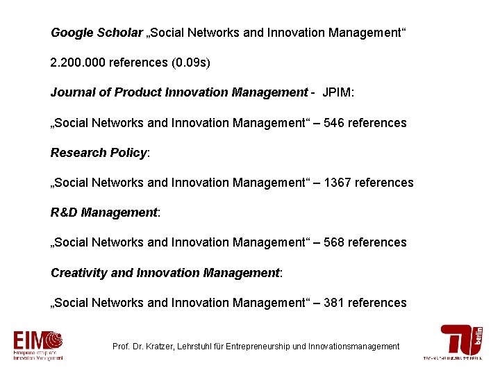 Google Scholar „Social Networks and Innovation Management“ 2. 200. 000 references (0. 09 s)