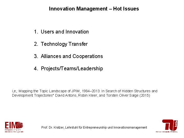 Innovation Management – Hot Issues 1. Users and Innovation 2. Technology Transfer 3. Alliances