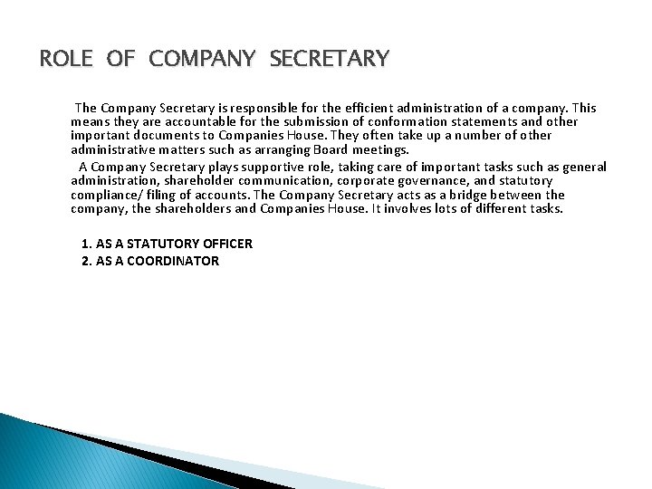 ROLE OF COMPANY SECRETARY The Company Secretary is responsible for the efficient administration of