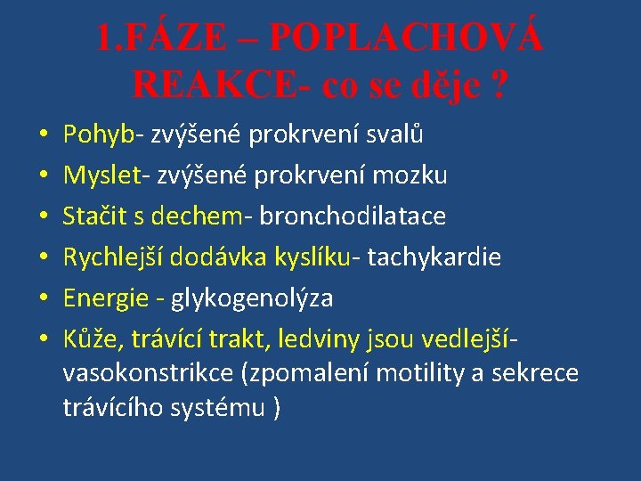 1. FÁZE – POPLACHOVÁ REAKCE- co se děje ? • • • Pohyb- zvýšené