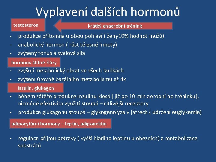 Vyplavení dalších hormonů testosteron - krátký anaerobní trénink produkce přítomna u obou pohlaví (