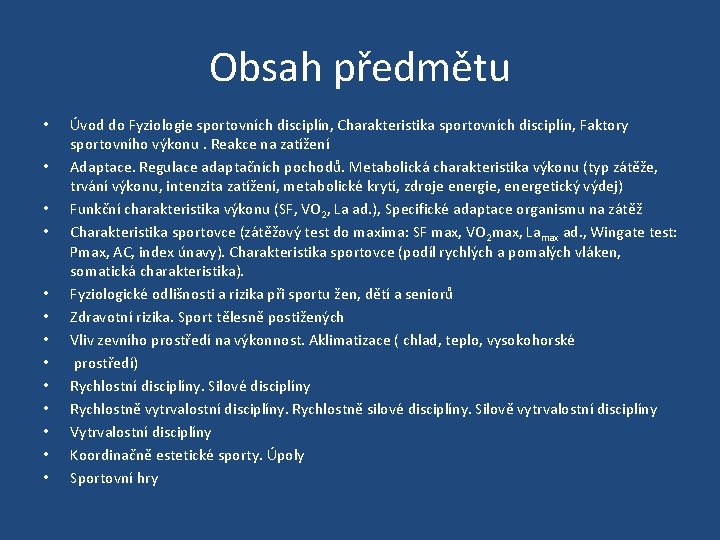 Obsah předmětu • • • • Úvod do Fyziologie sportovních disciplín, Charakteristika sportovních disciplín,