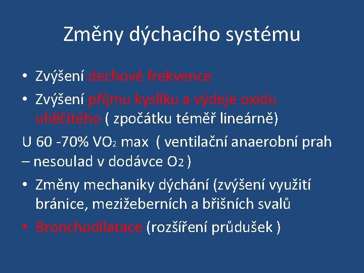 Změny dýchacího systému • Zvýšení dechové frekvence • Zvýšení příjmu kyslíku a výdeje oxidu