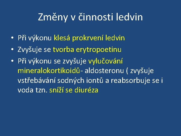 Změny v činnosti ledvin • Při výkonu klesá prokrvení ledvin • Zvyšuje se tvorba