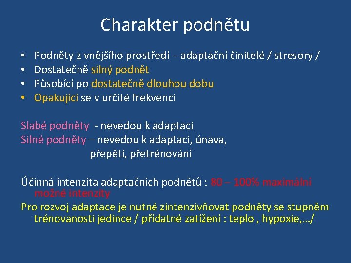 Charakter podnětu • • Podněty z vnějšího prostředí – adaptační činitelé / stresory /