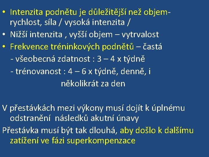  • Intenzita podnětu je důležitější než objem- rychlost, síla / vysoká intenzita /