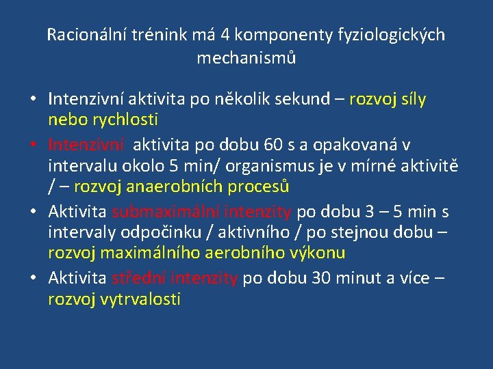 Racionální trénink má 4 komponenty fyziologických mechanismů • Intenzivní aktivita po několik sekund –