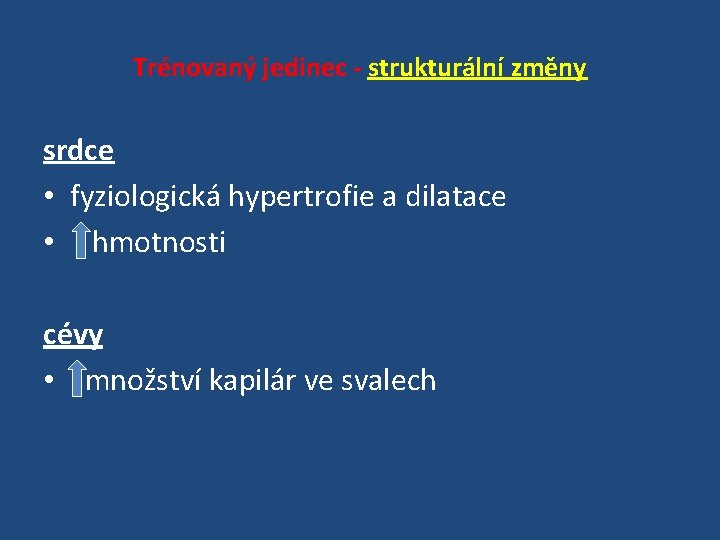 Trénovaný jedinec - strukturální změny srdce • fyziologická hypertrofie a dilatace • hmotnosti cévy