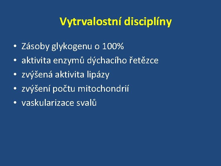 Vytrvalostní disciplíny • • • Zásoby glykogenu o 100% aktivita enzymů dýchacího řetězce zvýšená