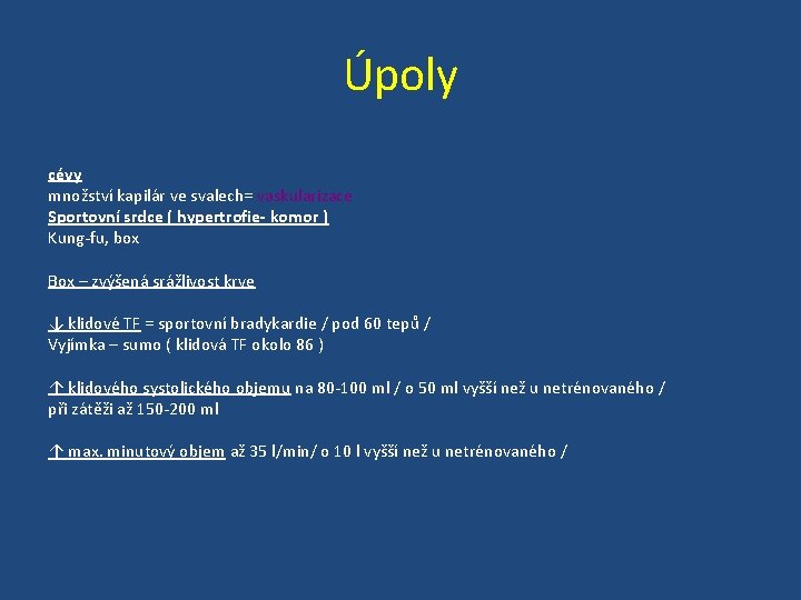 Úpoly cévy množství kapilár ve svalech= vaskularizace Sportovní srdce ( hypertrofie- komor ) Kung-fu,