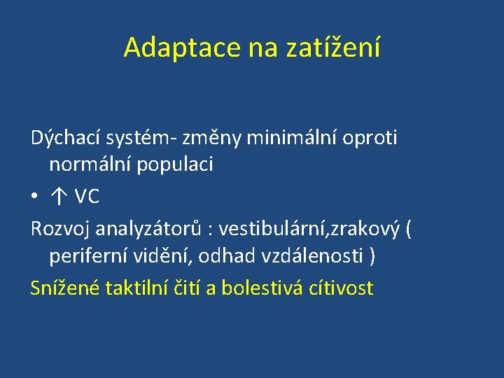 Adaptace na zatížení Dýchací systém- změny minimální oproti normální populaci • ↑ VC Rozvoj