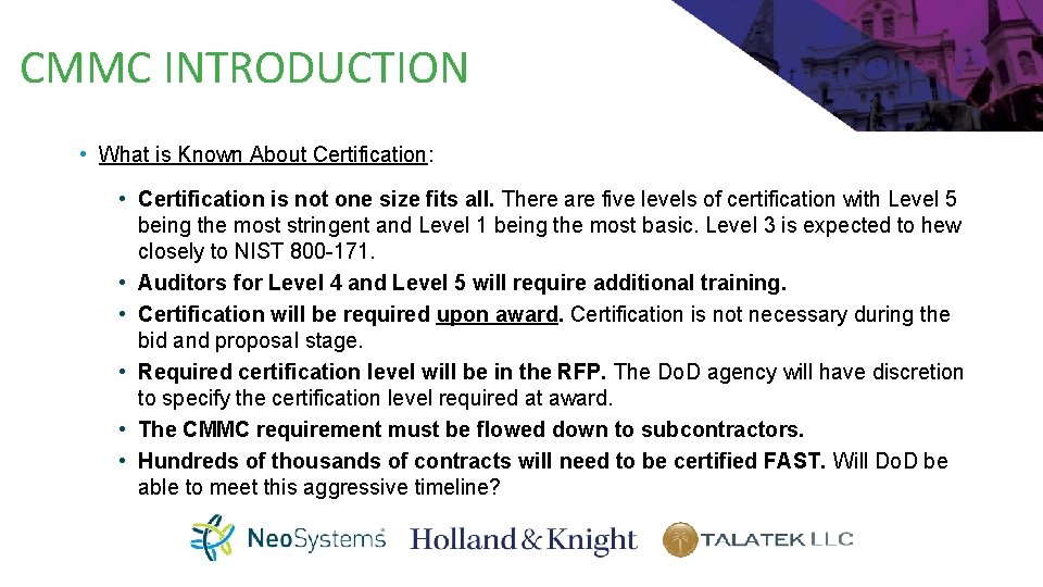 CMMC INTRODUCTION • What is Known About Certification: • Certification is not one size