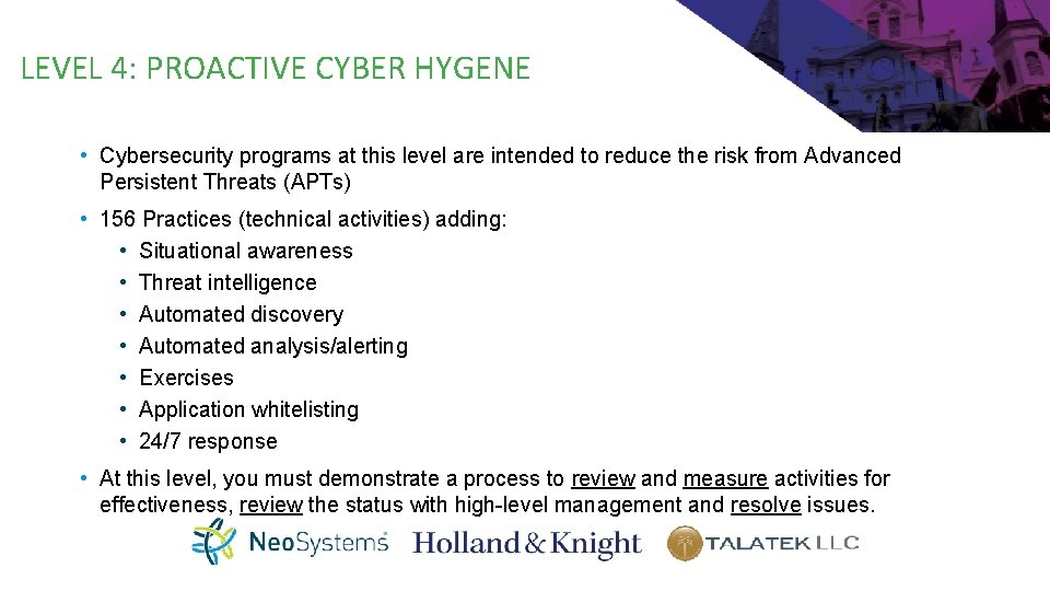 LEVEL 4: PROACTIVE CYBER HYGENE • Cybersecurity programs at this level are intended to