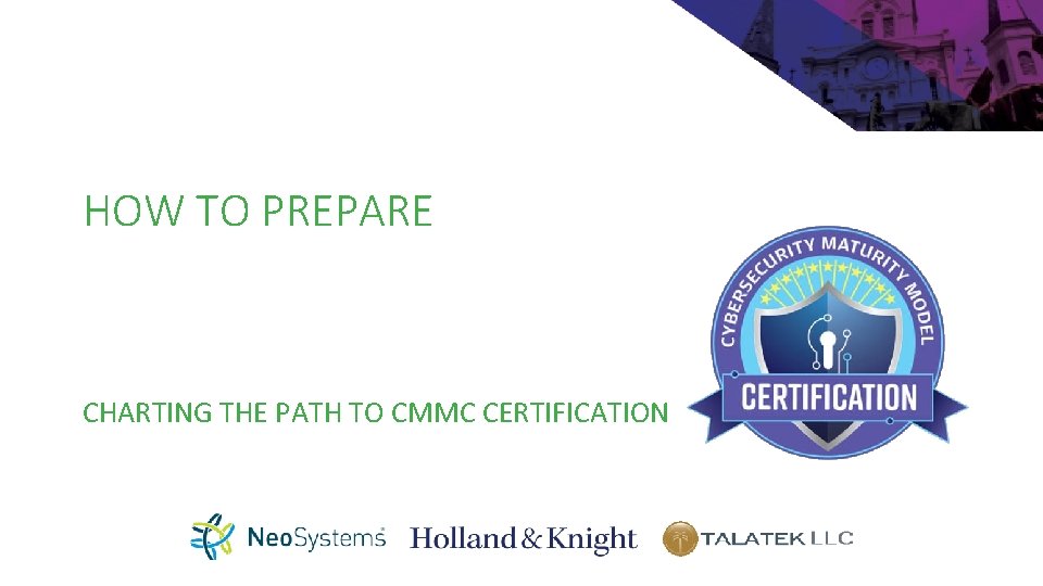 HOW TO PREPARE CHARTING THE PATH TO CMMC CERTIFICATION 