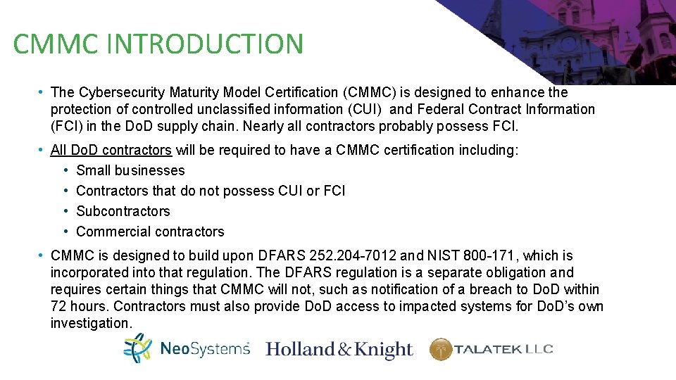 CMMC INTRODUCTION • The Cybersecurity Maturity Model Certification (CMMC) is designed to enhance the