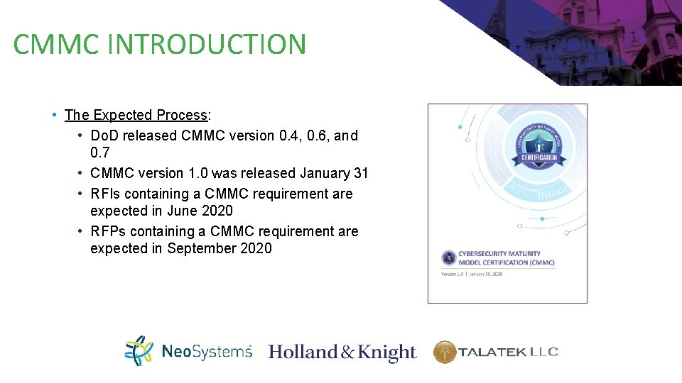 CMMC INTRODUCTION • The Expected Process: • Do. D released CMMC version 0. 4,