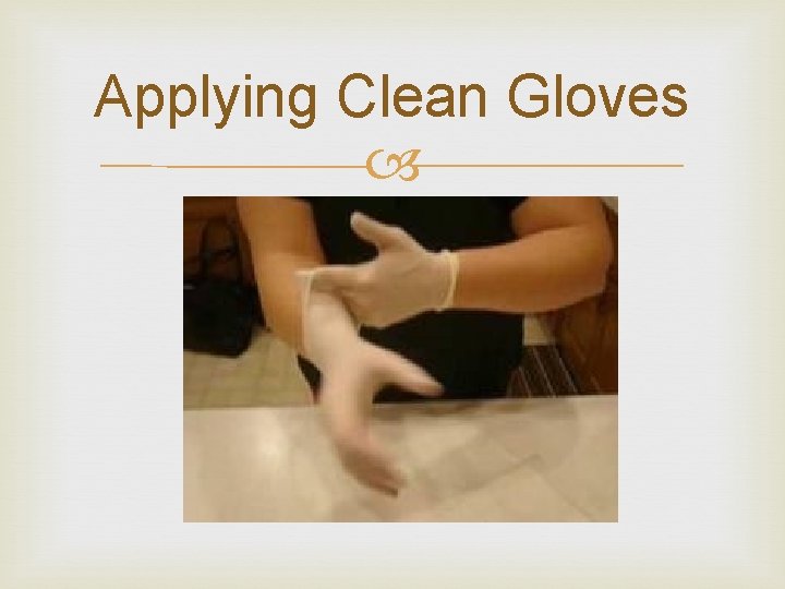 Applying Clean Gloves 