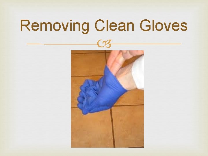 Removing Clean Gloves 