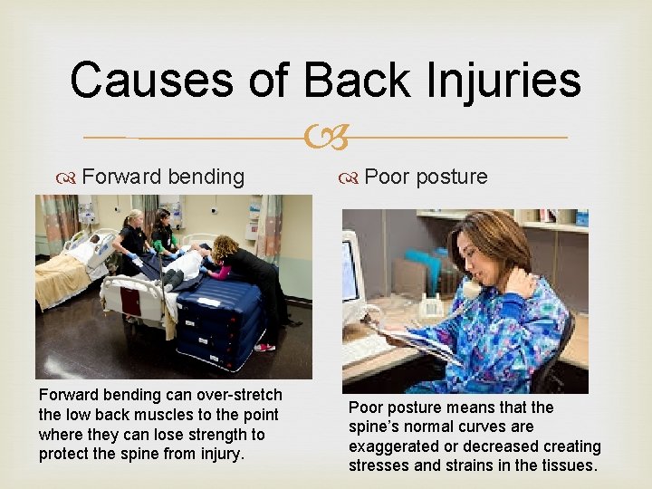Causes of Back Injuries Forward bending can over-stretch the low back muscles to the