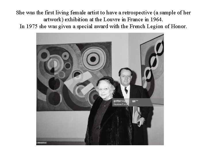 She was the first living female artist to have a retrospective (a sample of