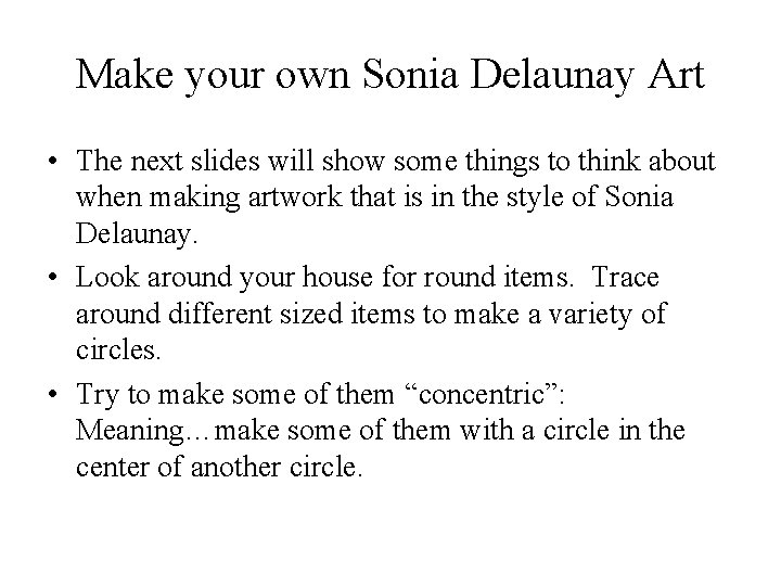 Make your own Sonia Delaunay Art • The next slides will show some things