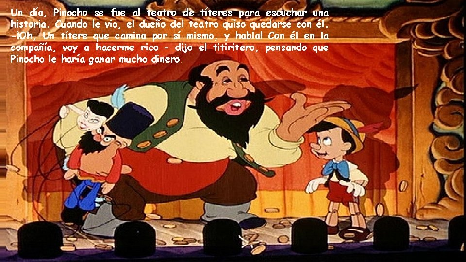 Un día, Pinocho se fue al teatro de títeres para escuchar una historia. Cuando