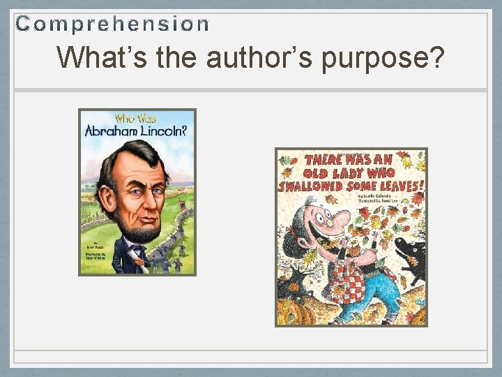 What’s the author’s purpose? 