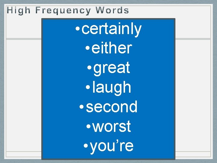  • certainly • either • great • laugh • second • worst •