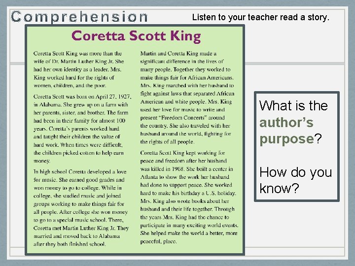 Listen to your teacher read a story. What is the author’s purpose? How do