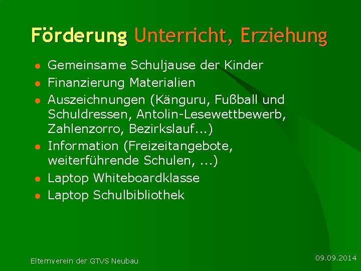 Förderung Unterricht, Erziehung l l l Gemeinsame Schuljause der Kinder Finanzierung Materialien Auszeichnungen (Känguru,