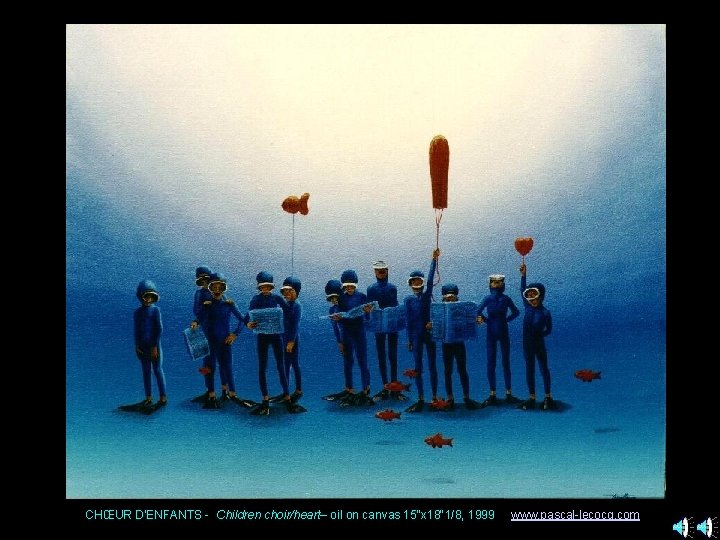 CHŒUR D'ENFANTS - Children choir/heart– oil on canvas 15"x 18"1/8, 1999 www. pascal-lecocq. com