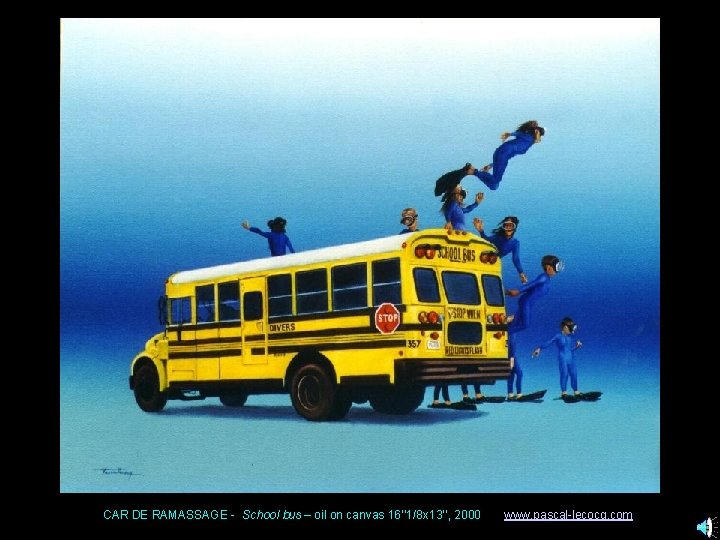 CAR DE RAMASSAGE - School bus – oil on canvas 16’’ 1/8 x 13’’,