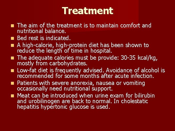 Treatment The aim of the treatment is to maintain comfort and nutritional balance. Bed