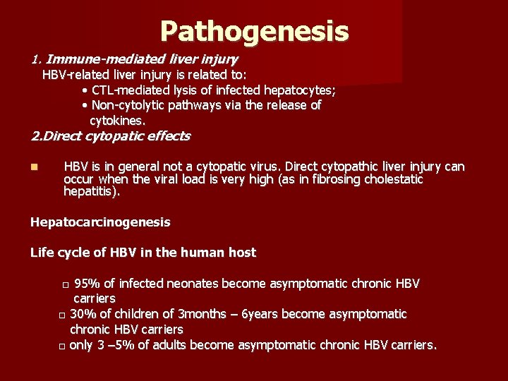 Pathogenesis 1. Immune-mediated liver injury HBV-related liver injury is related to: • CTL-mediated lysis
