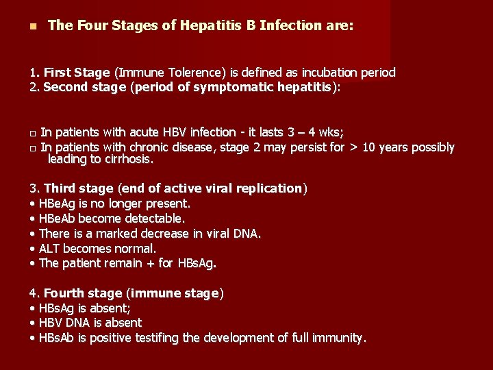  The Four Stages of Hepatitis B Infection are: 1. First Stage (Immune Tolerence)