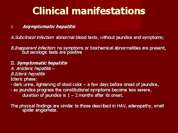 Clinical manifestations I. Asymptomatic hepatitis A. Subclinical infection: abnormal blood tests, without jaundice and