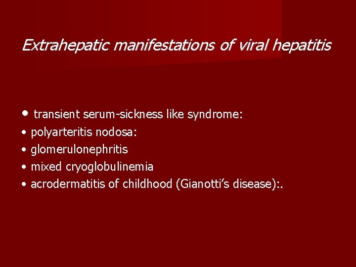 Extrahepatic manifestations of viral hepatitis • transient serum-sickness like syndrome: • polyarteritis nodosa: •