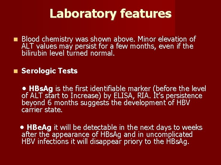 Laboratory features Blood chemistry was shown above. Minor elevation of ALT values may persist