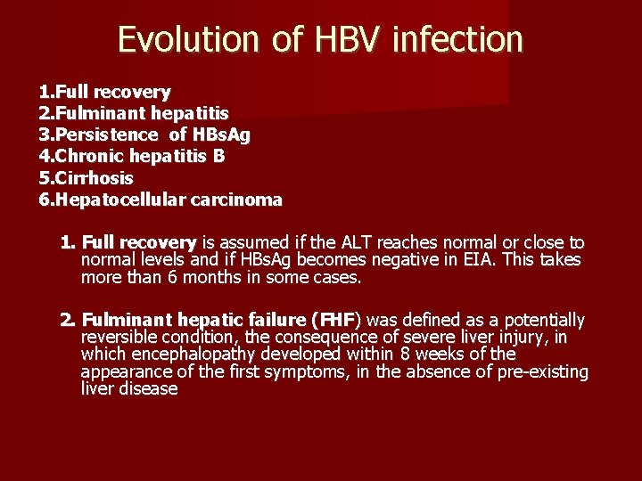 Evolution of HBV infection 1. Full recovery 2. Fulminant hepatitis 3. Persistence of HBs.