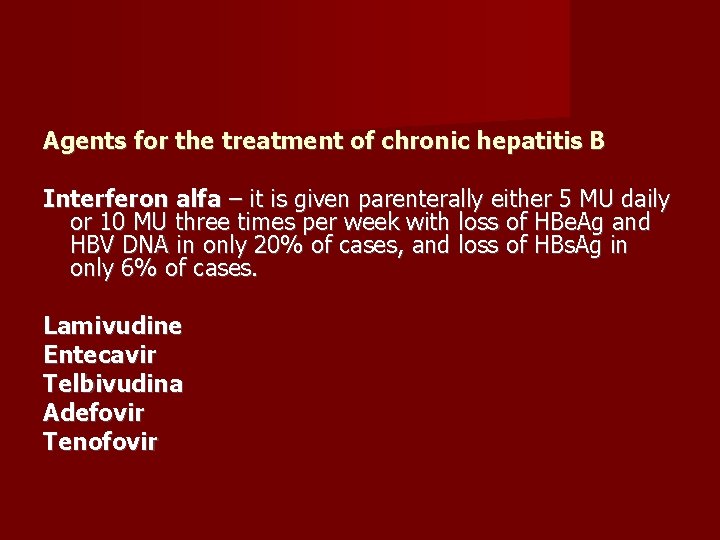Agents for the treatment of chronic hepatitis B Interferon alfa – it is given