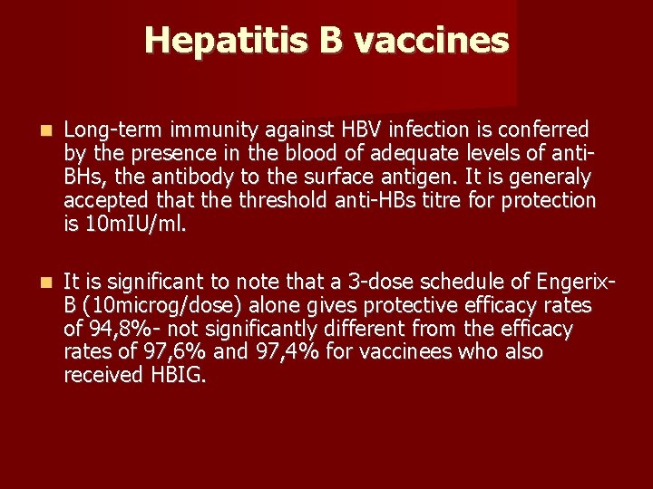 Hepatitis B vaccines Long-term immunity against HBV infection is conferred by the presence in