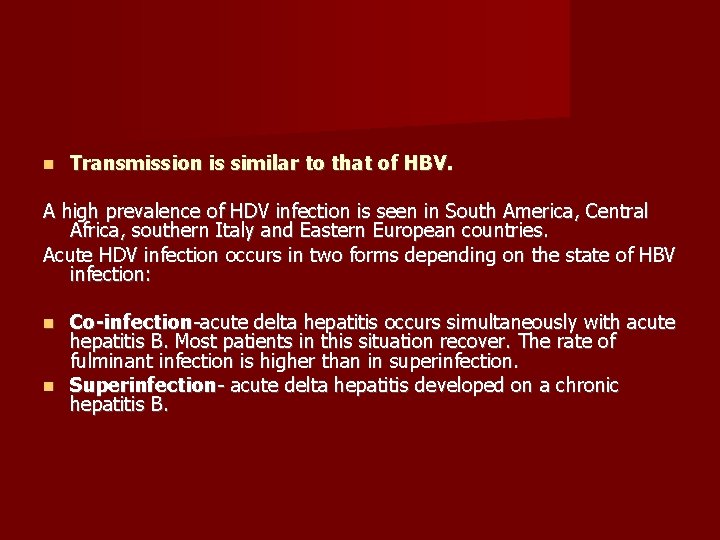  Transmission is similar to that of HBV. A high prevalence of HDV infection