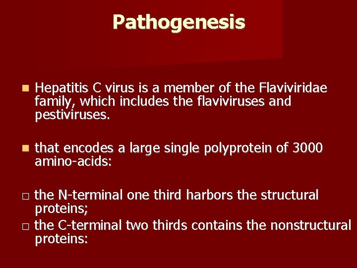 Pathogenesis Hepatitis C virus is a member of the Flaviviridae family, which includes the