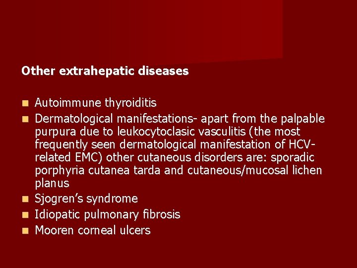 Other extrahepatic diseases Autoimmune thyroiditis Dermatological manifestations- apart from the palpable purpura due to